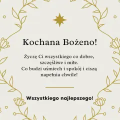 Złote, delikatne gałązki i kwiatuszki otaczają życzenia z okazji imienin Bożeny. "Kochana Bożeno! Życzę Ci wszystkiego co dobre, szczęśliwe i miłe. Co budzi uśmiech i spokój i ciszą napełnia chwile! Wszystkiego najlepszego!