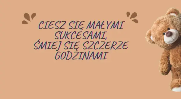 Miś z życzeniami urodzinowymi dla syna: "Ciesz się małymi sukcesami, śmiej się szczerze godzinami".