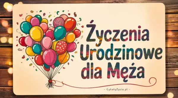 Kolorowe balony unoszą się nad napisem "Życzenia Urodzinowe dla Męża". Idealny wierszyk na urodziny!