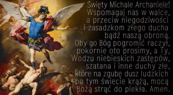 Święty Michale Archaniele, walcząc z demonami, strąć szatana do piekła. Modlitwa do Michała Archanioła.